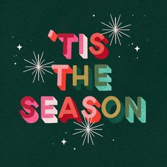 the words tis the season written in colorful letters on a green background with stars and snowflakes