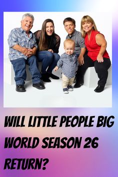 a family posing for a photo with the caption will little people big world season 26 return?