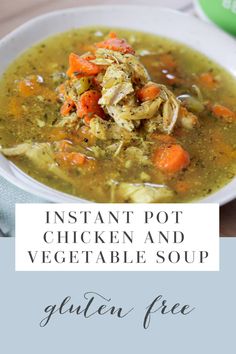 instant pot chicken and vegetable soup in a white bowl with text overlay that reads instant pot chicken and vegetable soup