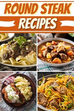 round steak recipe collage with pictures of different types of meats, pasta and vegetables