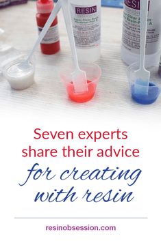 seven experts share their advice for creating with resin