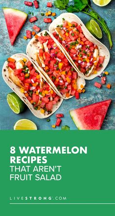 three tacos with watermelon on top and the title 8 watermelon recipes that aren't fruit salad