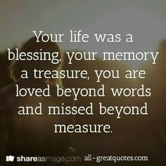 a person standing in front of a sunset with the words your life was a blessing, your memory, a treasure, you are loved beyond words and missed beyond