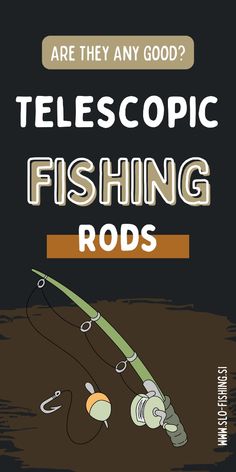 a fishing rod with the words, are they any good? telecopic fishing rods