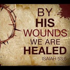 a crown of barbed wire with the words by his wounds we are healed