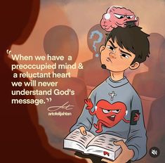 a boy holding an open book in his hands with the caption when we have a preocupied mind and a reluctant heart, we will never understand god's message