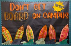 a bulletin board with surfboards and the words don't get board on campus