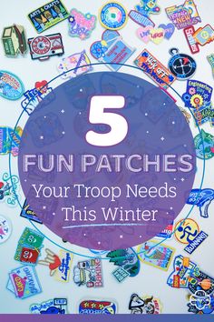 the number five patches on top of a white surface with text that reads 5 fun patches your troop needs this winter