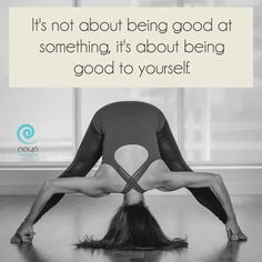 a woman doing yoga poses with the caption it's not about being good at something, it's about being good to yourself