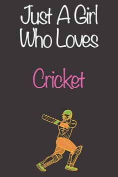 a girl who loves cricket with the text just a girl who loves cricket