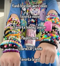 a person with many bracelets on their arms and the caption reads, kandi bracelet word ideas favorite movie favorite holiday season playlist name character kinnie favorite brand