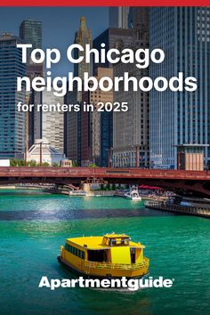 a yellow boat floating on top of a river in front of tall buildings with the words top chicago neighborhood for renters in 205