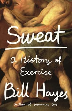 the cover of sweat, a history of exercise and bill hayss by william s curtis