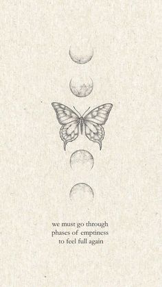 a drawing of a butterfly with the words, we must go through phases of happiness to feel full again