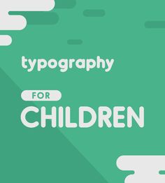 a green background with the words typography for children in white on it