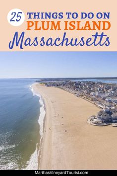 the beach with text overlay that reads 25 things to do on plum island massachusetts