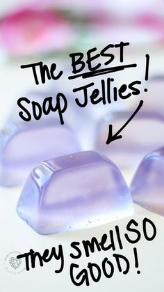 the best soap jellies they smell so good