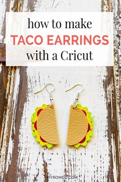 a pair of earrings with the words how to make taco earrings with a crict