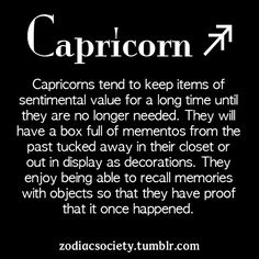 the caption for caprictors tend to keep items of sentimental value for a long time until they are no longer needed