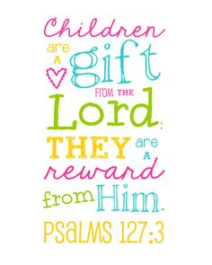 a hand drawn bible verse with the words children are gift from the lord they are reward from him