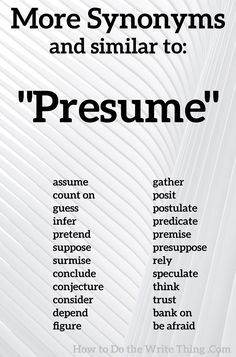 a poster with words that say more syonyms and similar to'presume '