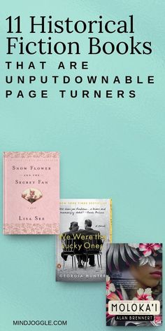 three books with the title, 11 historical fiction books that are unplownable pageturners