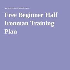 the text free beginer half ironman training plan is shown in white on a purple background