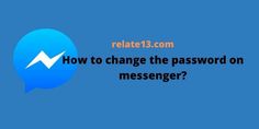 a message that says, how to change the password on messenger?