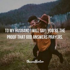 a man carrying a woman on his back with the words to my husband i will say you're the proof that god answers prayer