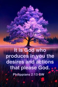 a purple tree with the words, it is god who produces in you the desireds and actions that please god