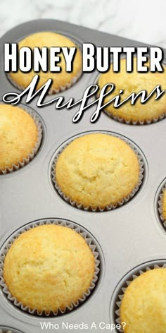 a muffin tin filled with honey butter muffins and the words, who needs a can?