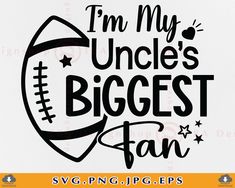 i'm my uncle's biggest fan svg file