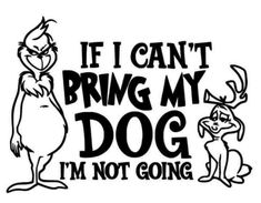 an image of a cartoon character that says if i can't bring my dog i'm not going