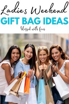 three girls holding shopping bags with the words ladies'weekend gift bag ideas on it