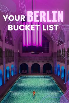 an indoor swimming pool with the words your berlin bucket list on it's side