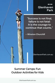 Child balancing on a high wooden pole during a summer camp activity, with a Winston Churchill quote in the background. Fun Outdoor Activities, Camp Site, Success Is Not Final, Outdoor Activities For Kids, Outdoor Fun