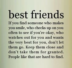 a poem written in black and white with the words best friends if you find someone who makes you smile, who checks up on you often to see if you're okay