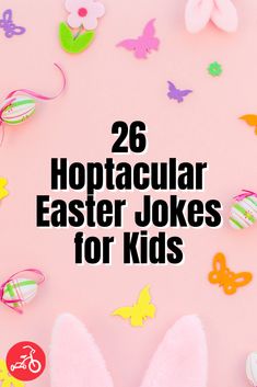 the words, 26 hoptacular easter jokes for kids on top of pink background