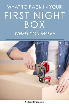 a woman holding a pair of pliers with the text, what to pack in your first night box when you move