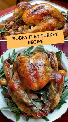 two pictures of a roasted turkey on a plate with the words bobby flay turkey recipe