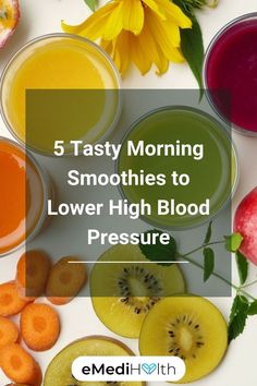 the words 5 tasty morning smoothies to lower high blood pressure are surrounded by fruits and vegetables