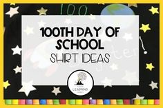 a sign that says 100th day of school shirt ideas with stars around the bottom and below it