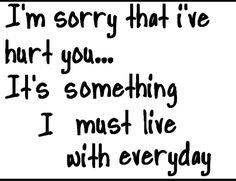 Im Sorry Quotes, Sorry I Hurt You, Sorry Quotes, Please Forgive Me, How To Say, All I Ever Wanted, Famous Authors, I Am Sorry, Im Sorry