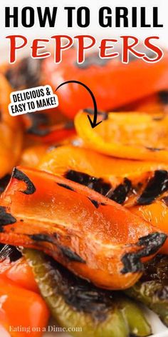 how to grill peppers on a white plate with the title overlay that reads, how to grill peppers delicious and easy to make