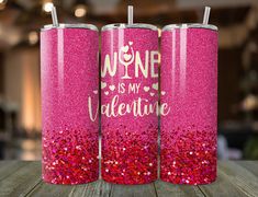 two pink glitter tumblers with the words won't is my valentine on them