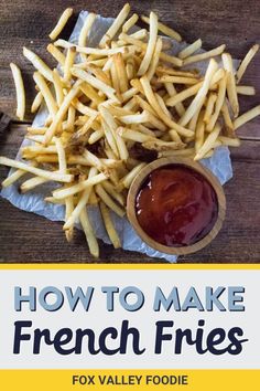 french fries with ketchup on the side and text overlay how to make french fries