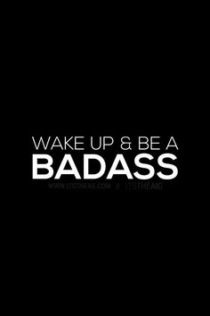 Wake Up & Be A Badass. Wake Up Quotes Motivational, Greatness Wallpaper, Get Up Wallpaper, Get It Done Quotes, Follow Your Dreams Wallpaper, Dont Give Up, Stay Focused Wallpaper, Push Yourself Quotes, Focus Quotes Motivation