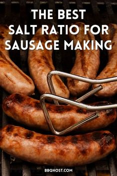 grilled sausages on the grill with text overlay that reads, the best salt tattoo for sausage making