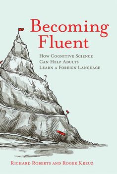 the book cover for becoming fluent by richard roberts and roger kreuz