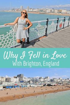 a woman standing on a pier next to the ocean with text overlay reading why i fell in love with brighton, england